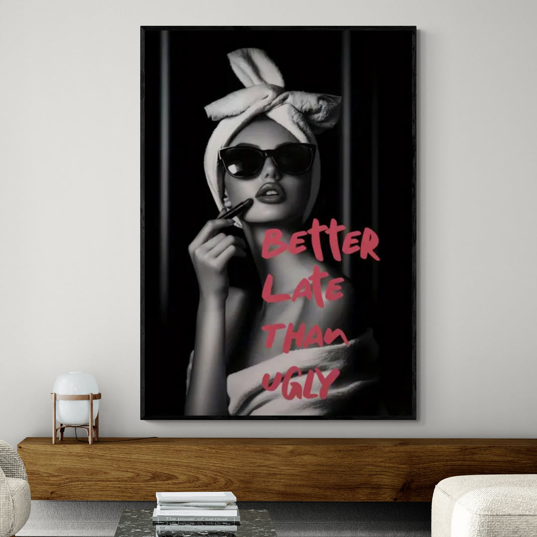 Poster Déco Murale "Better Late Than Ugly" - Style New York Funky Noir Et Blanc - 30x40 Cm Toile